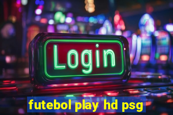 futebol play hd psg